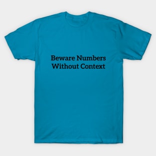 Beware Numbers Without Context Black T-Shirt